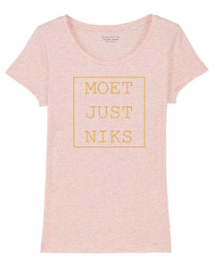 T-shirt "Moet just niks" roos/goud