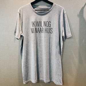 T-shirt “ik wil nog ni naar huis” (m)
